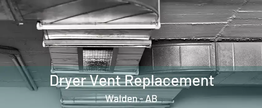  Dryer Vent Replacement Walden - AB
