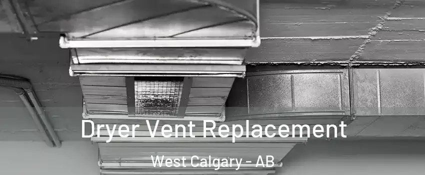  Dryer Vent Replacement West Calgary - AB