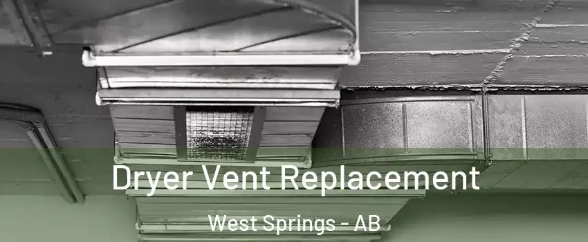  Dryer Vent Replacement West Springs - AB