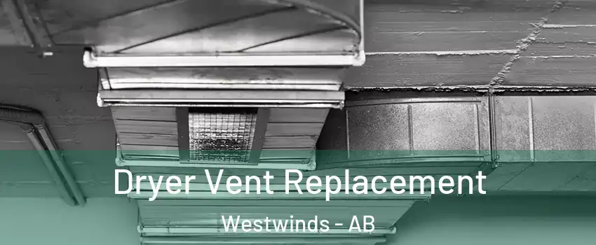  Dryer Vent Replacement Westwinds - AB