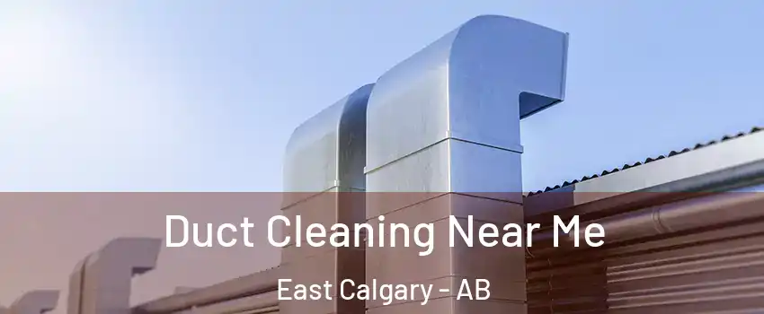  Duct Cleaning Near Me East Calgary - AB