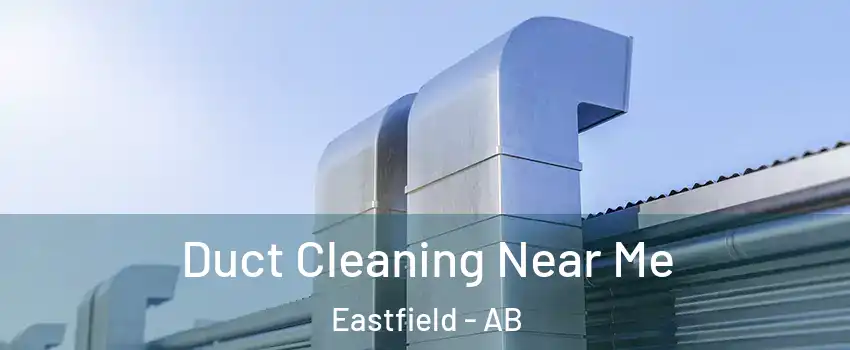  Duct Cleaning Near Me Eastfield - AB