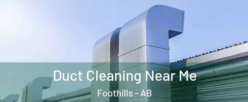  Duct Cleaning Near Me Foothills - AB