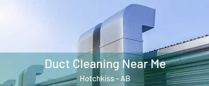  Duct Cleaning Near Me Hotchkiss - AB