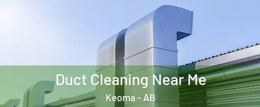 Duct Cleaning Near Me Keoma - AB