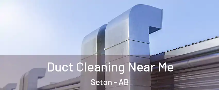  Duct Cleaning Near Me Seton - AB