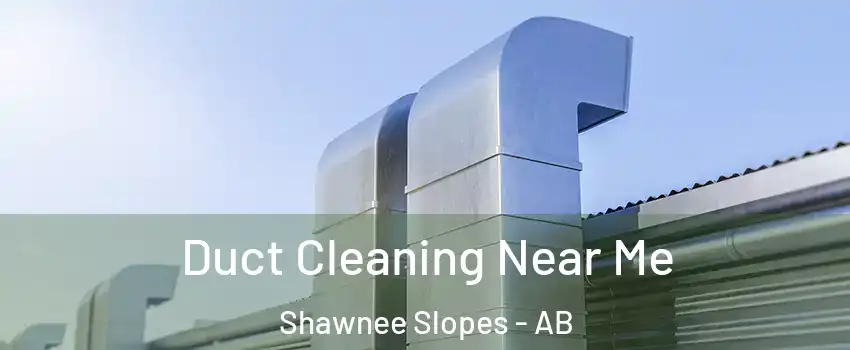  Duct Cleaning Near Me Shawnee Slopes - AB