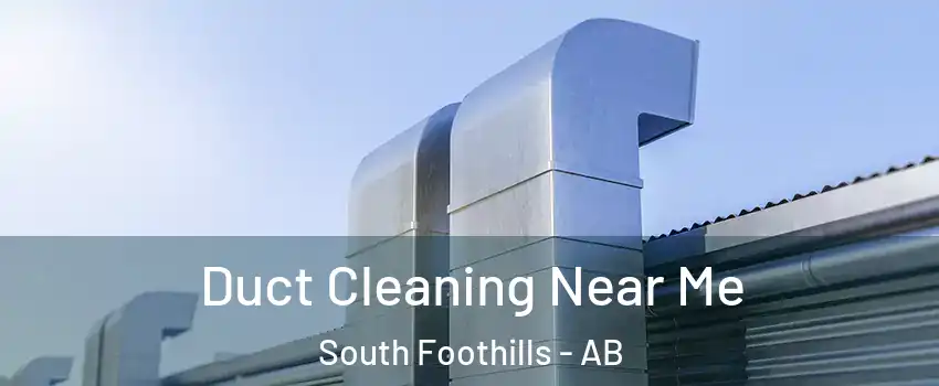  Duct Cleaning Near Me South Foothills - AB