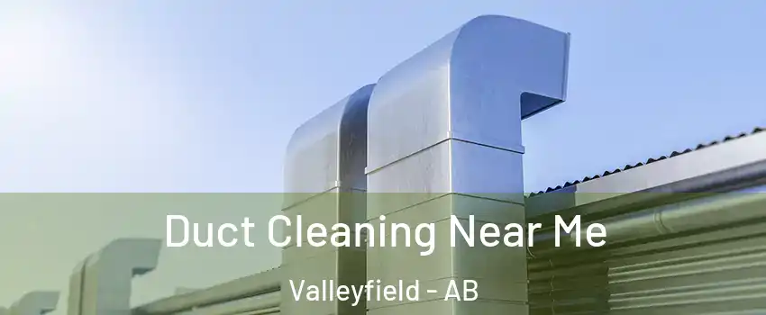  Duct Cleaning Near Me Valleyfield - AB