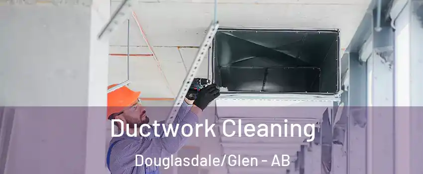  Ductwork Cleaning Douglasdale/Glen - AB