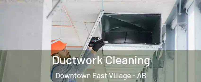  Ductwork Cleaning Downtown East Village - AB