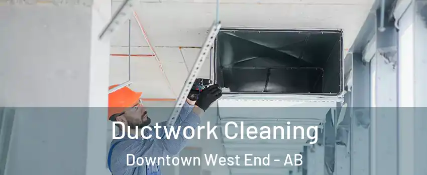 Ductwork Cleaning Downtown West End - AB