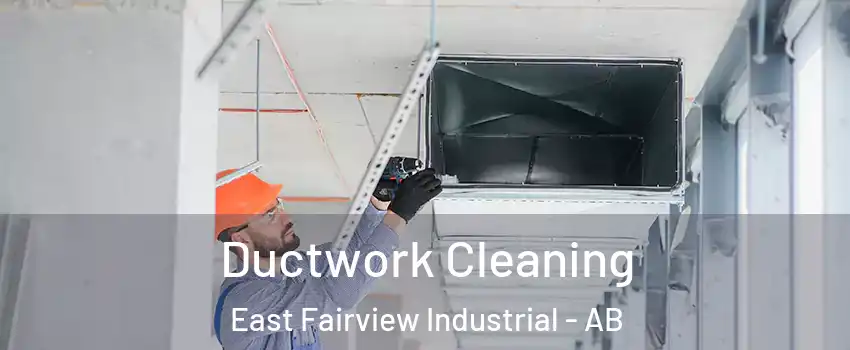  Ductwork Cleaning East Fairview Industrial - AB