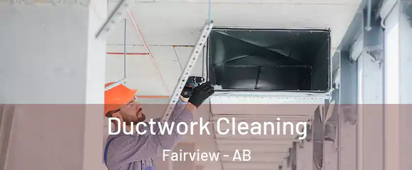  Ductwork Cleaning Fairview - AB