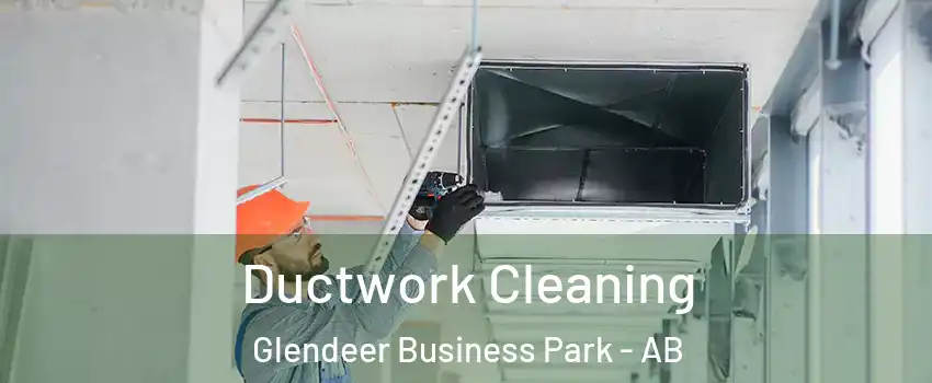  Ductwork Cleaning Glendeer Business Park - AB