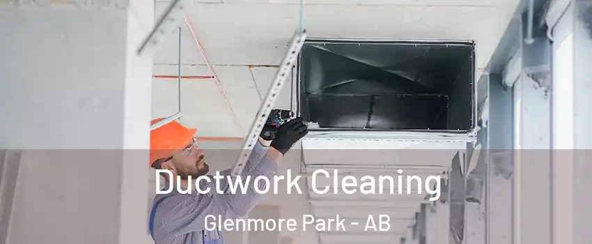  Ductwork Cleaning Glenmore Park - AB