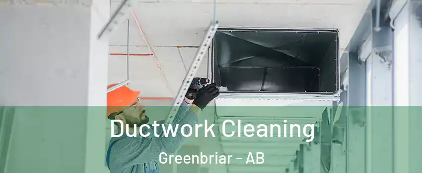  Ductwork Cleaning Greenbriar - AB