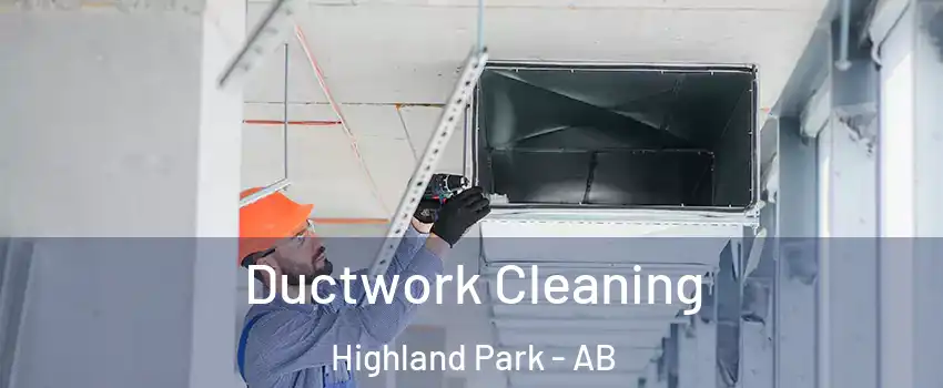  Ductwork Cleaning Highland Park - AB
