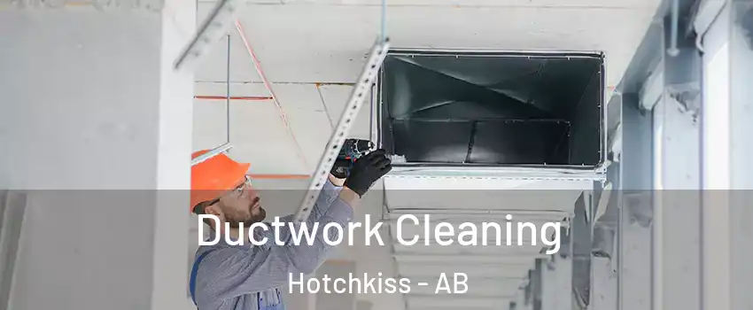  Ductwork Cleaning Hotchkiss - AB