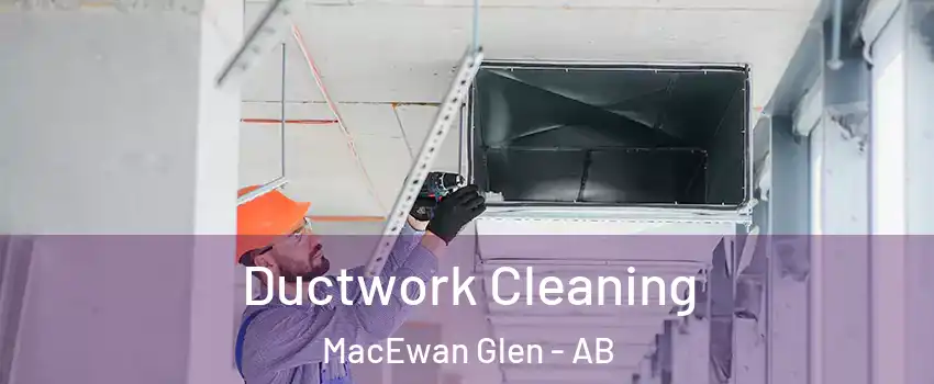  Ductwork Cleaning MacEwan Glen - AB