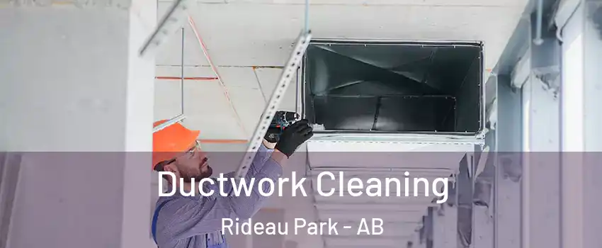  Ductwork Cleaning Rideau Park - AB