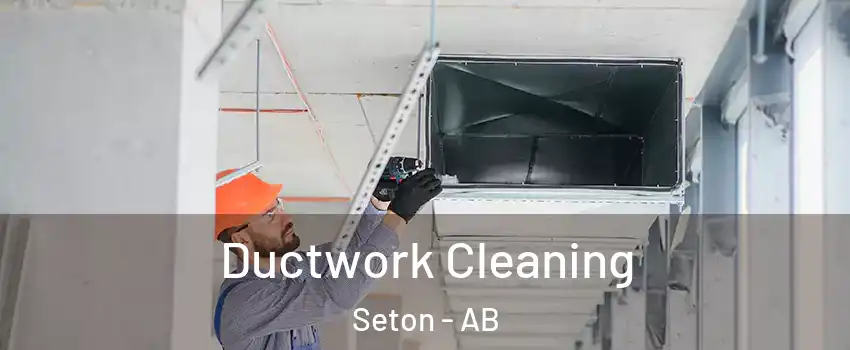  Ductwork Cleaning Seton - AB