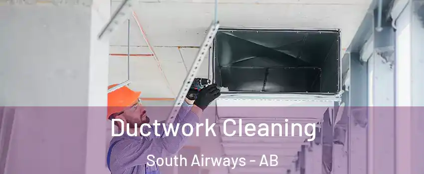  Ductwork Cleaning South Airways - AB