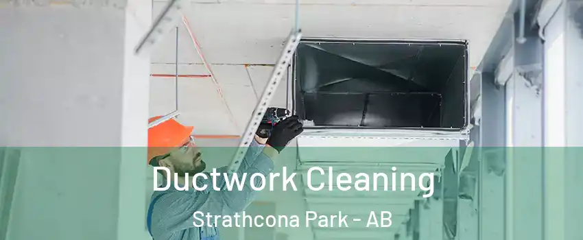  Ductwork Cleaning Strathcona Park - AB