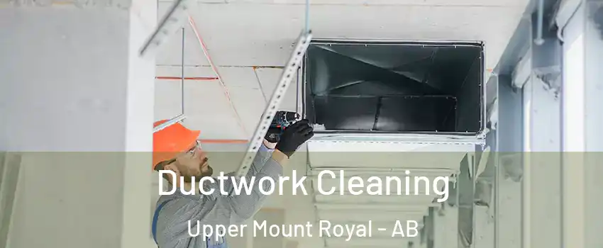  Ductwork Cleaning Upper Mount Royal - AB
