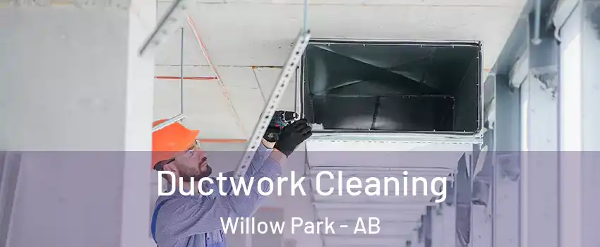  Ductwork Cleaning Willow Park - AB
