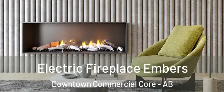  Electric Fireplace Embers Downtown Commercial Core - AB