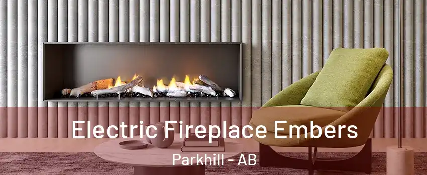  Electric Fireplace Embers Parkhill - AB