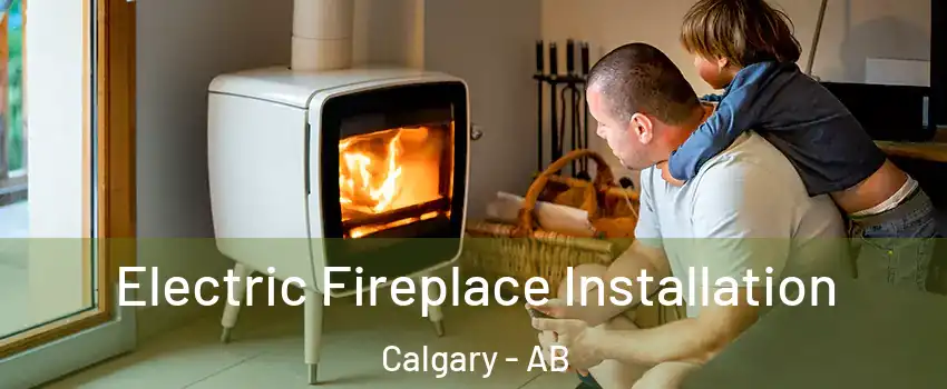  Electric Fireplace Installation Calgary - AB