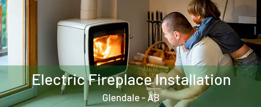  Electric Fireplace Installation Glendale - AB