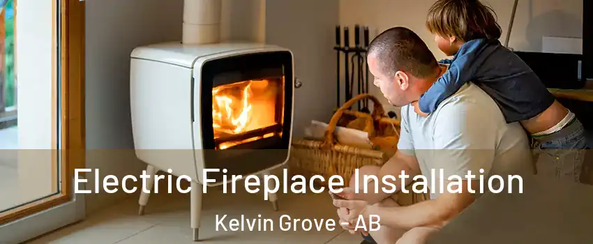  Electric Fireplace Installation Kelvin Grove - AB