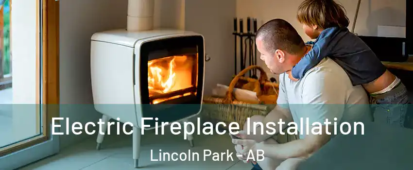  Electric Fireplace Installation Lincoln Park - AB