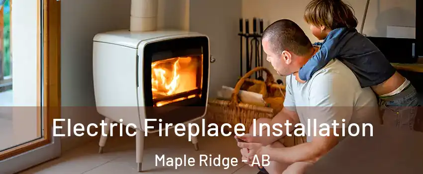  Electric Fireplace Installation Maple Ridge - AB