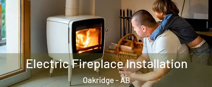  Electric Fireplace Installation Oakridge - AB