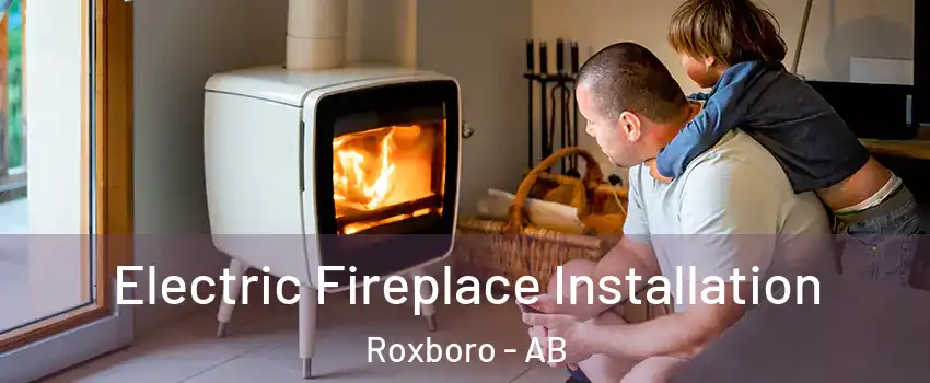  Electric Fireplace Installation Roxboro - AB