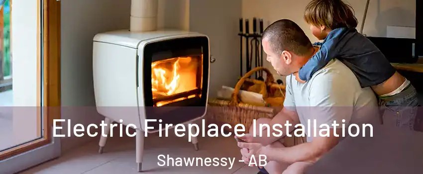  Electric Fireplace Installation Shawnessy - AB