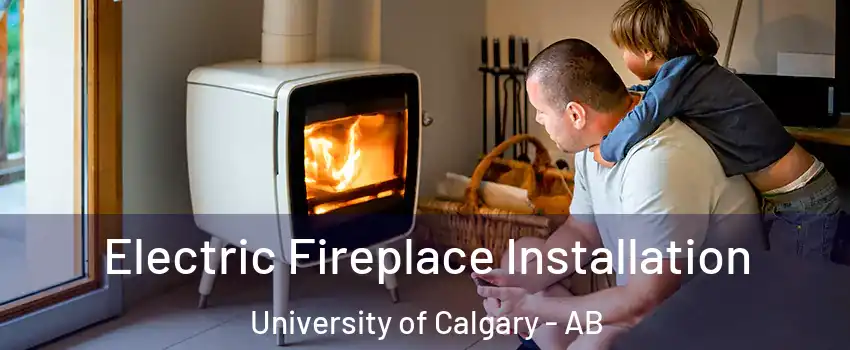  Electric Fireplace Installation University of Calgary - AB