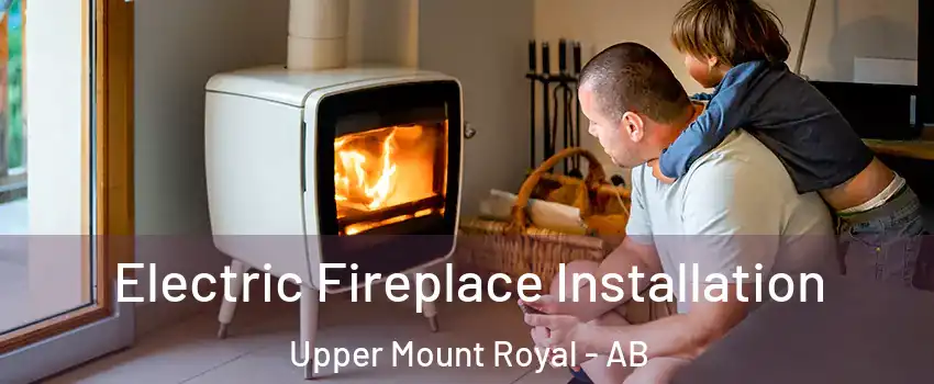  Electric Fireplace Installation Upper Mount Royal - AB