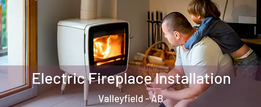  Electric Fireplace Installation Valleyfield - AB