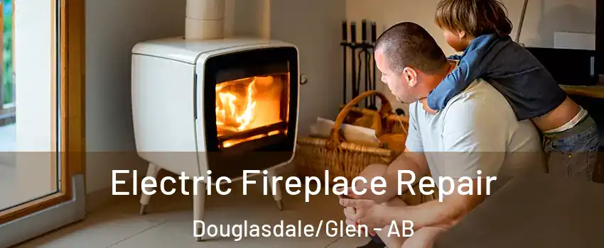  Electric Fireplace Repair Douglasdale/Glen - AB