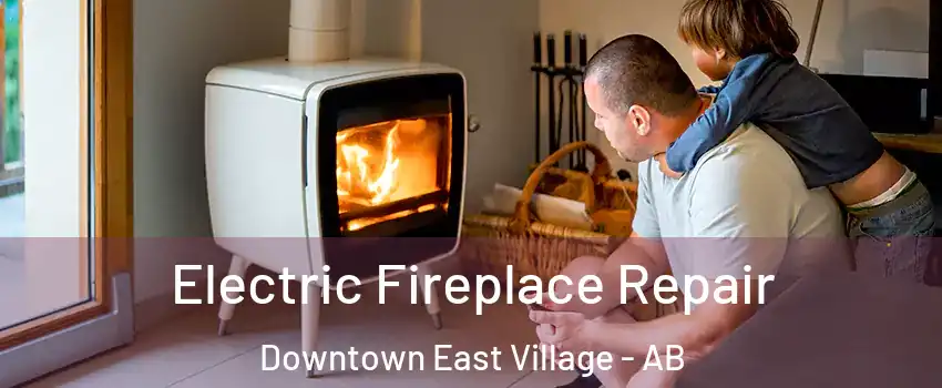  Electric Fireplace Repair Downtown East Village - AB