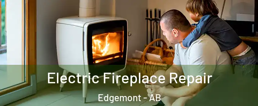  Electric Fireplace Repair Edgemont - AB