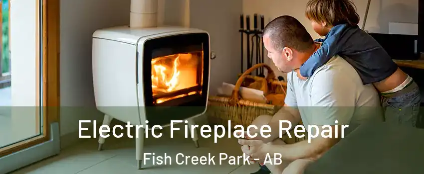  Electric Fireplace Repair Fish Creek Park - AB