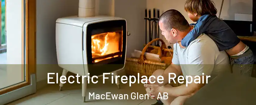  Electric Fireplace Repair MacEwan Glen - AB
