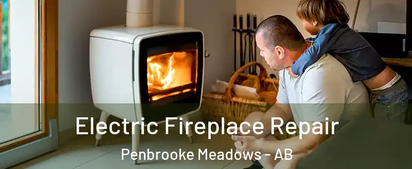  Electric Fireplace Repair Penbrooke Meadows - AB