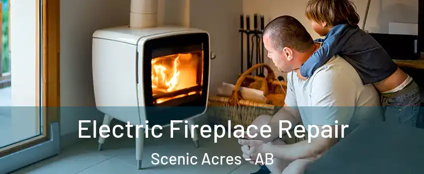  Electric Fireplace Repair Scenic Acres - AB